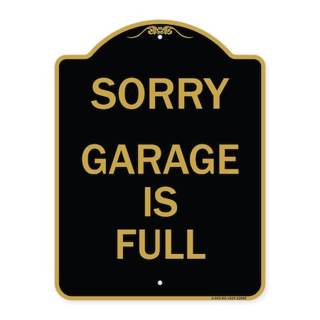 SIGNMISSION Designer Series Sign-Sorry Garage Is Full, Black & Gold Aluminum Sign, 18" x 24", BG-1824-22885 A-DES-BG-1824-22885